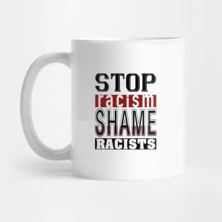 Stop Racism_Shame Racists. Mug